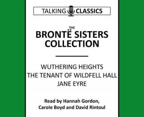 The Bronte Sisters Collection - Wuthering Heights / Jane Eyre / The Tenant of Wildfell Hall
