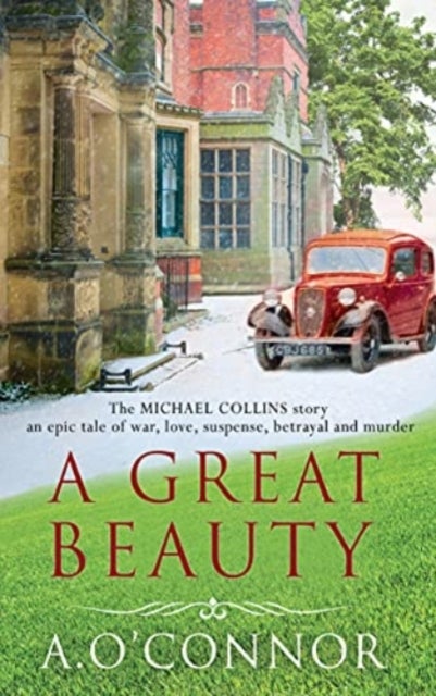 A Great Beauty - The Michael Collins Story. An epic story of war, love, suspense, betrayal and murder