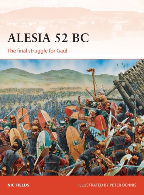 Alesia 52 BC - The final struggle for Gaul