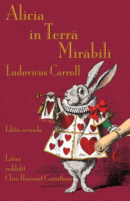 Alicia in Terra Mirabili - Alice's Adventures in Wonderland in Latin