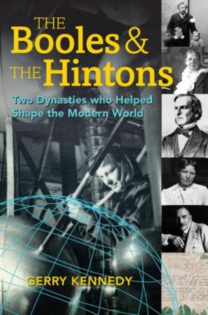 The Booles and the Hintons - Two Dynasties That Helped Shape the Modern World