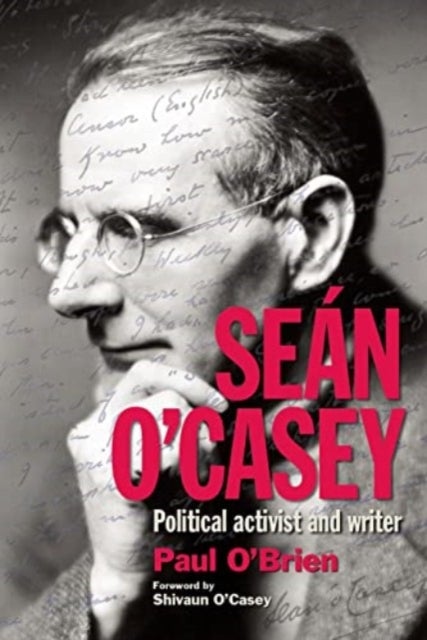 Sean O'Casey - Political Activist and Writer