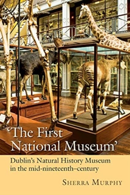 The First National Museum - Dublin's Natural History Museum in the mid-nineteenth century