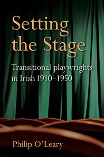 Setting the Stage - Transitional playwrights in Irish 1910-1950