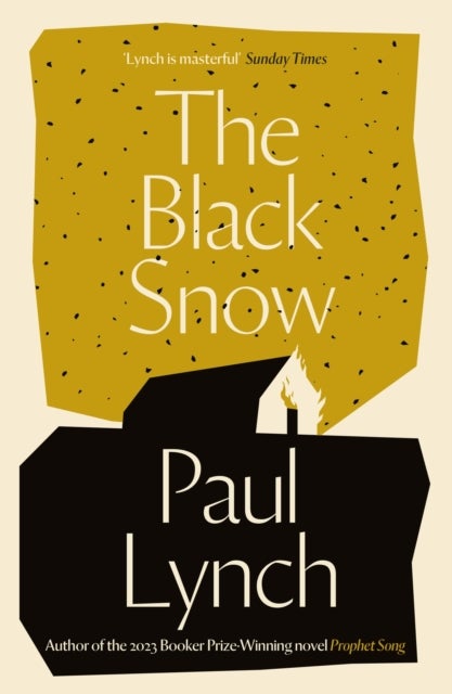 The Black Snow - Author of the 2023 Booker Prize-Winning novel Prophet Song