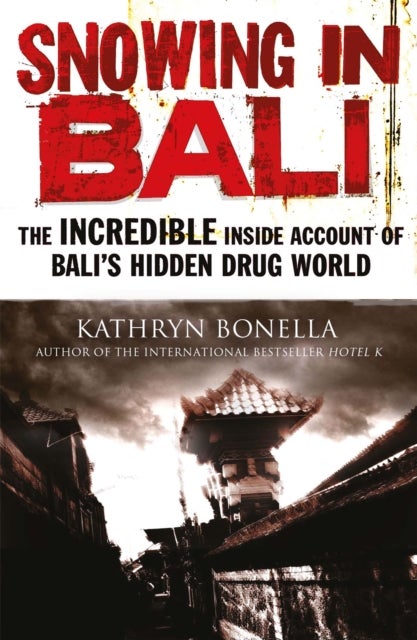 Snowing in Bali - The Incredible Inside Account of Bali's Hidden Drug World