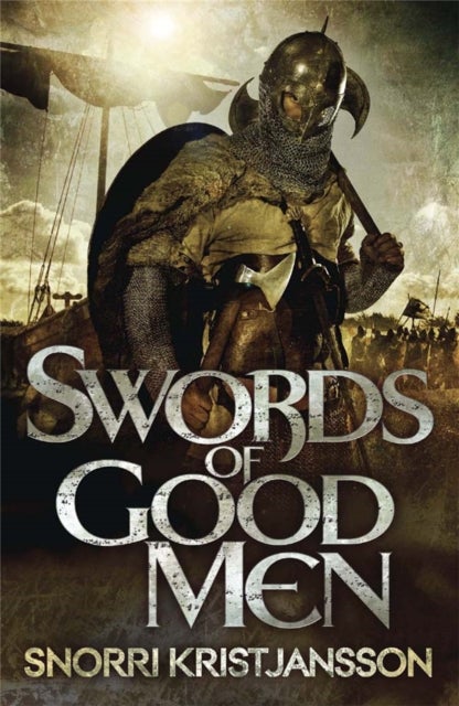 Swords of Good Men - The Valhalla Saga Book I