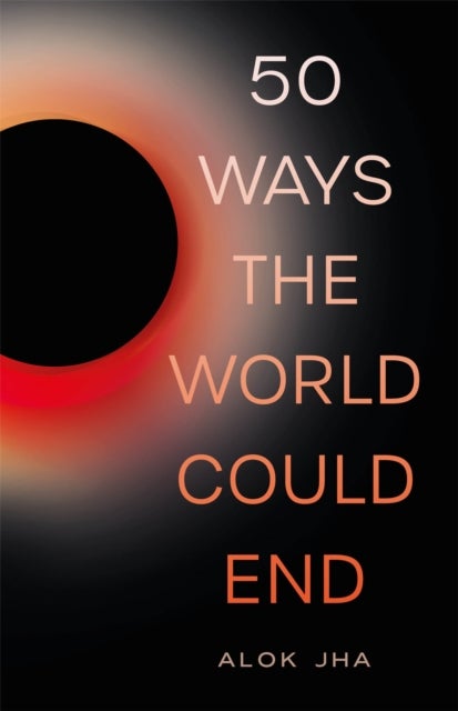 50 Ways the World Could End - The Doomsday Handbook