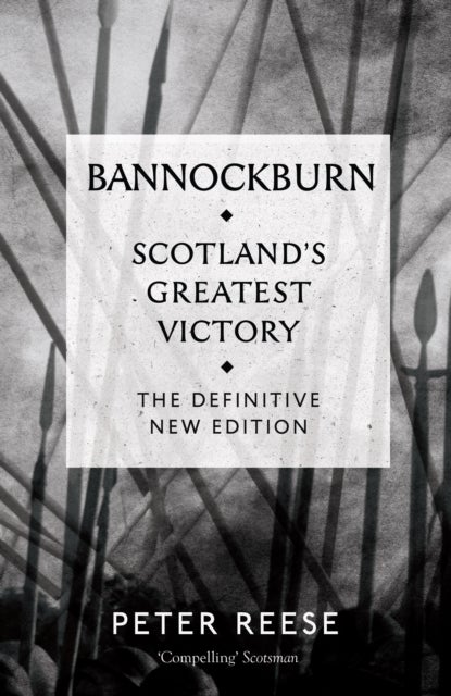Bannockburn - Scotland's Greatest Victory