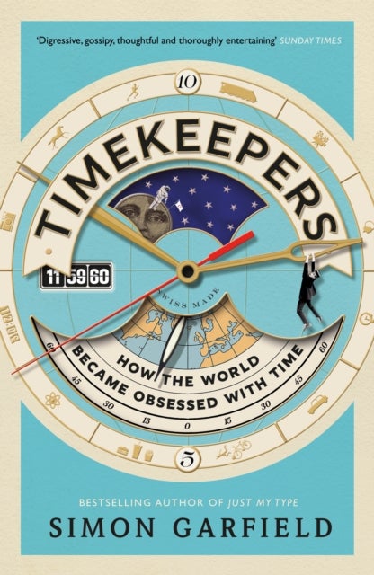 Timekeepers - How the World Became Obsessed With Time