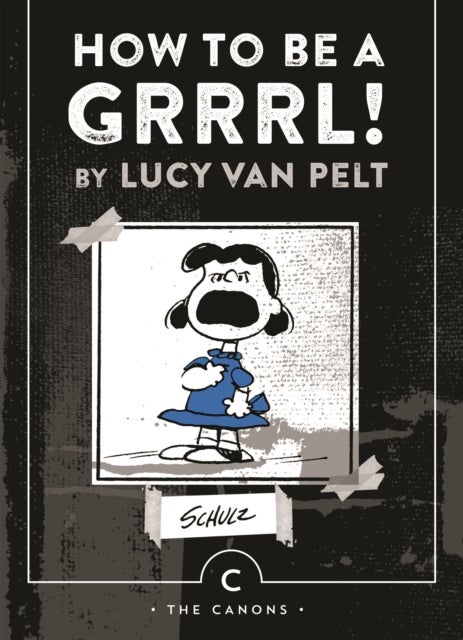 How to be a Grrrl - by Lucy van Pelt