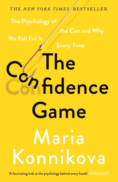 The Confidence Game - The Psychology of the Con and Why We Fall for It Every Time