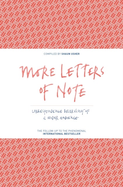 More Letters of Note - Correspondence Deserving of a Wider Audience