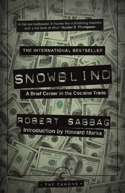Snowblind - A Brief Career in the Cocaine Trade