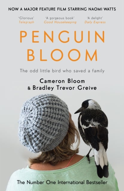 Penguin Bloom - The Odd Little Bird Who Saved a Family