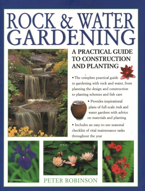 Rock & Water Gardening - A practical guide to construction and planting