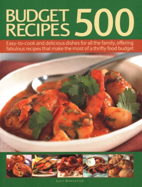 500 Budget Recipes - Easy-to-cook and delicious dishes for all the family, offering fabulous recipes that make the most of a thrifty food budget