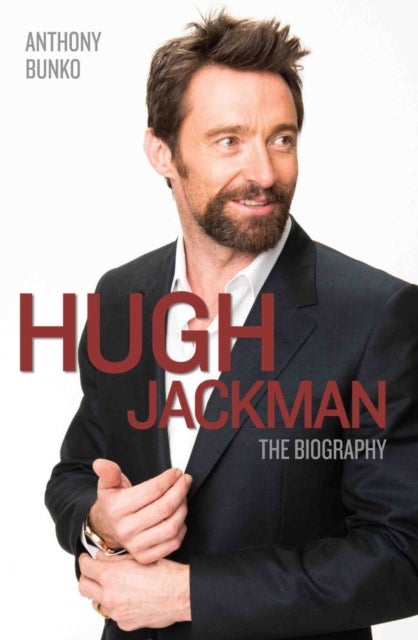 Hugh Jackman - The Biography - The Biography