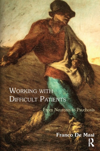 Working With Difficult Patients - From Neurosis to Psychosis