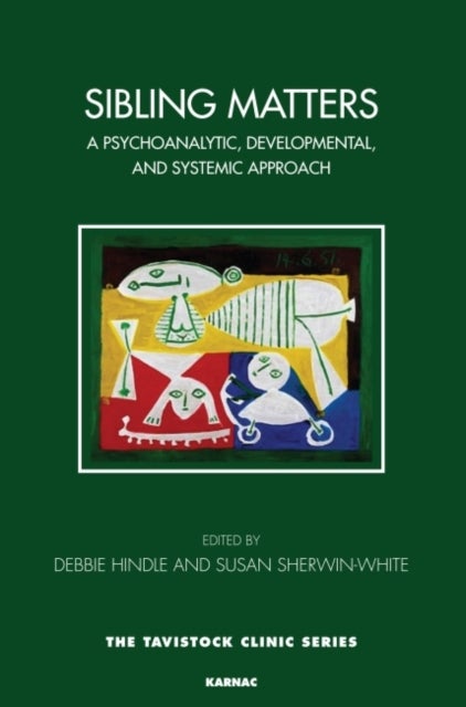 Sibling Matters - A Psychoanalytic, Developmental, and Systemic Approach