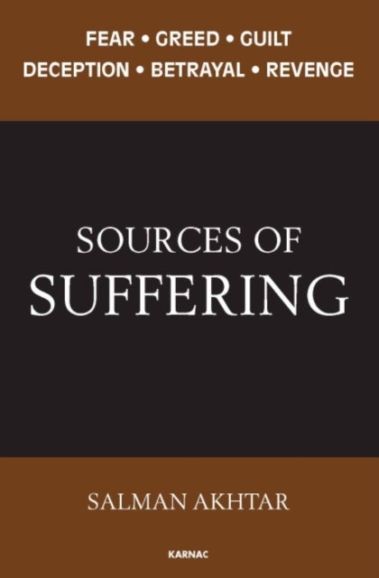 Sources of Suffering - Fear, Greed, Guilt, Deception, Betrayal, and Revenge