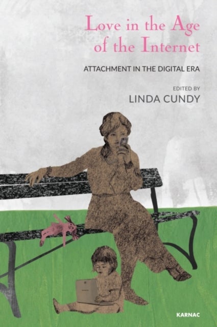 Love in the Age of the Internet - Attachment in the Digital Era