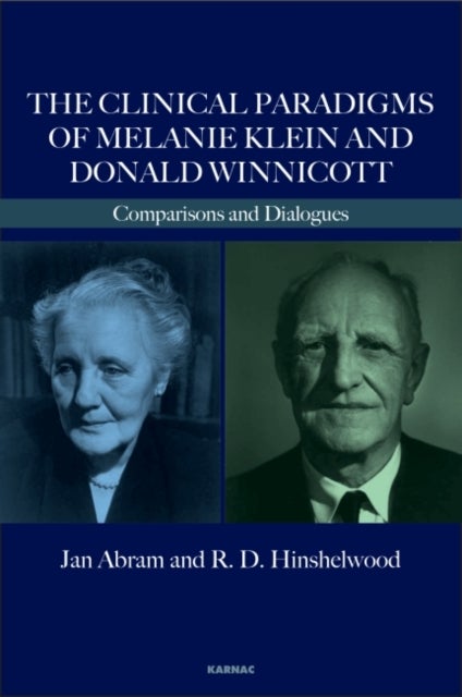 The Clinical Paradigms of Melanie Klein and Donald Winnicott - Comparisons and Dialogues