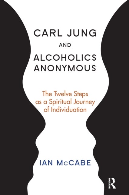 Carl Jung and Alcoholics Anonymous - The Twelve Steps as a Spiritual Journey of Individuation