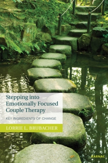 Stepping into Emotionally Focused Couple Therapy - Key Ingredients of Change