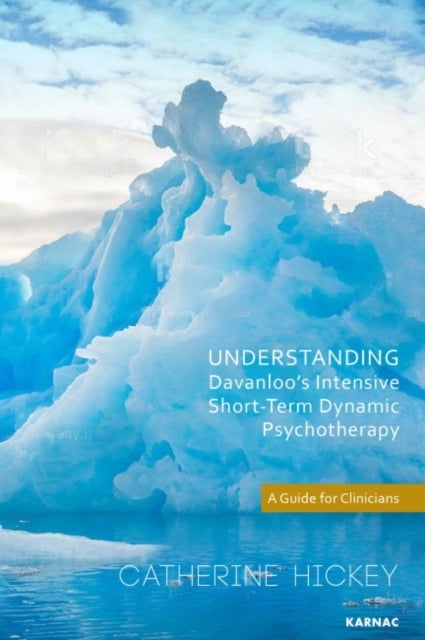 Understanding Davanloo's Intensive Short-Term Dynamic Psychotherapy - A Guide for Clinicians