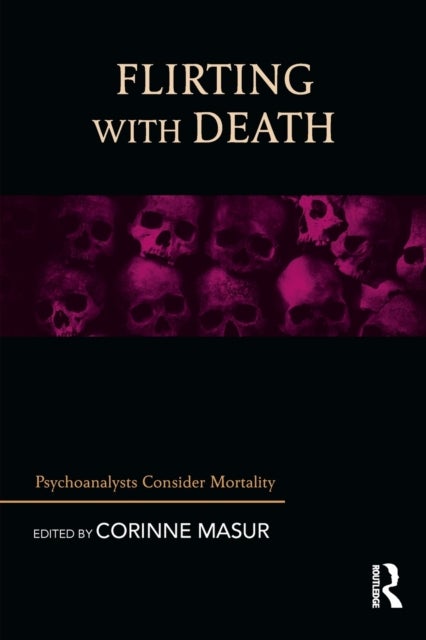 Flirting with Death - Psychoanalysts Consider Mortality