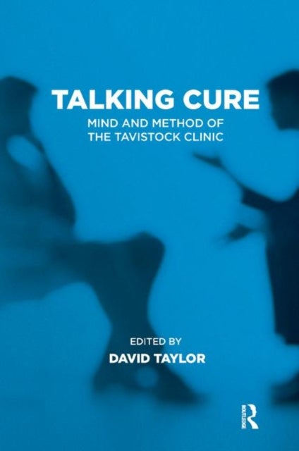 Talking Cure - Mind and Method of the Tavistock Clinic