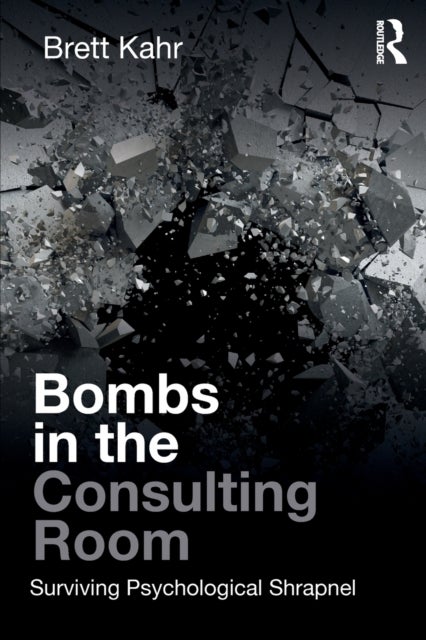 Bombs in the Consulting Room - Surviving Psychological Shrapnel