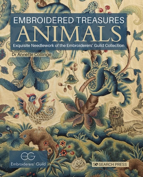 Embroidered Treasures: Animals - Exquisite Needlework of the Embroiderers’ Guild Collection