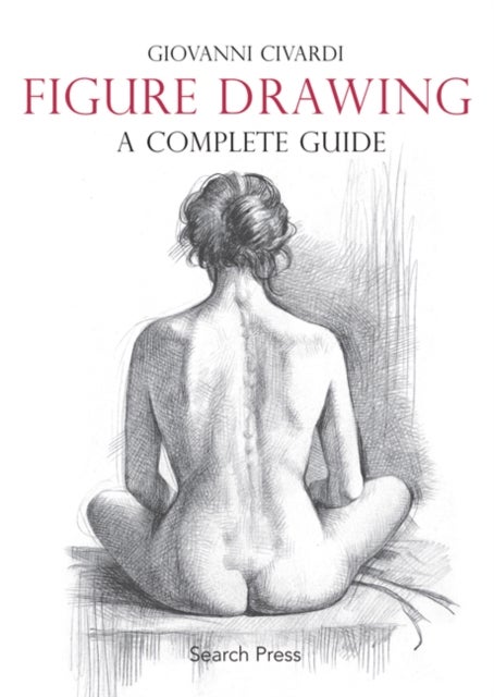 Figure Drawing: A Complete Guide - a complete guide