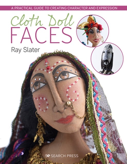 Cloth Doll Faces - A Practical Guide to Creating Character and Expression
