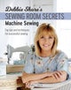 Debbie Shore's Sewing Room Secrets: Machine Sewing