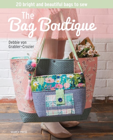 The Bag Boutique - 20 Bright and Beautiful Bags to Sew