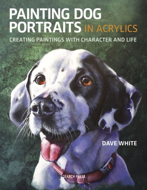Painting Dog Portraits in Acrylics - Creating Paintings with Character and Life