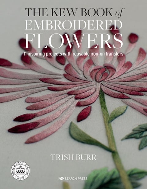 The Kew Book of Embroidered Flowers (Folder edition) - 11 Inspiring Projects with Reusable Iron-on Transfers