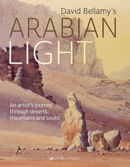David Arabian Light - An Artist’s Journey Through Deserts, Mountains and Souks