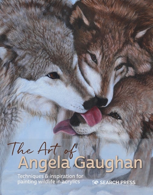 The Art of Angela Gaughan - Techniques & Inspiration for Painting Wildlife in Acrylics