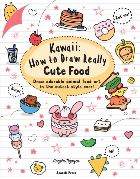 Kawaii: How to Draw Really Cute Food - Draw Adorable Animal Food Art in the Cutest Style Ever!