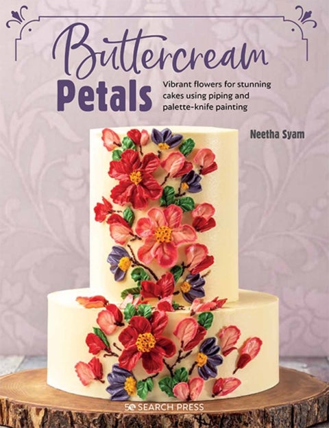 Buttercream Petals - Vibrant Flowers for Stunning Cakes Using Piping and Palette-Knife Painting