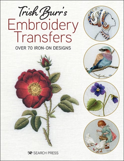 Trish Burr¿s Embroidery Transfers - Over 70 Iron-on Designs