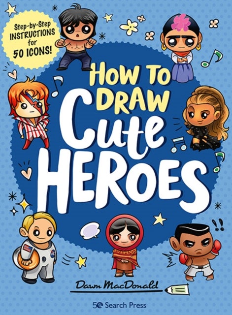 How to Draw Cute Heroes - Step-By-Step Instructions for 50 Icons!