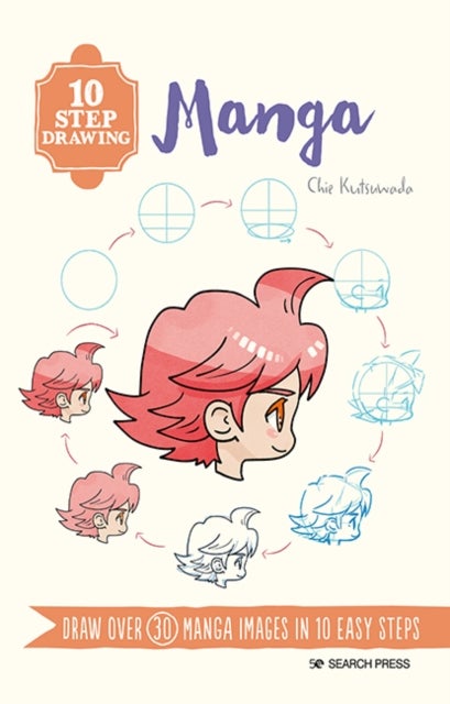 10 Step Drawing: Manga - Draw Over 30 Manga Images in 10 Easy Steps