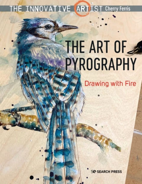 The Innovative Artist: The Art of Pyrography - Drawing with Fire
