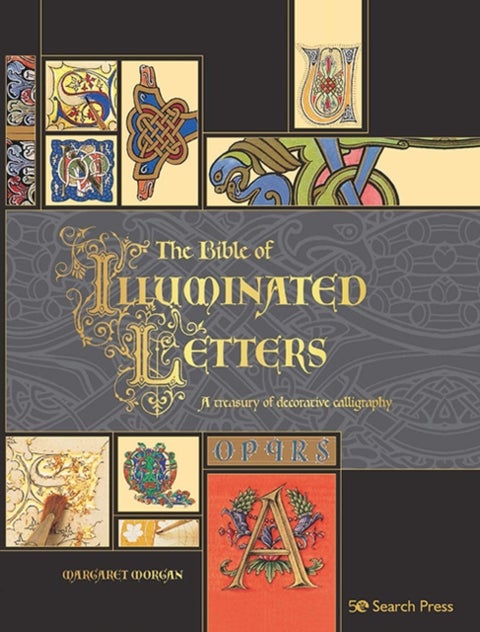 The Bible of Illuminated Letters - A Treasury of Decorative Calligraphy