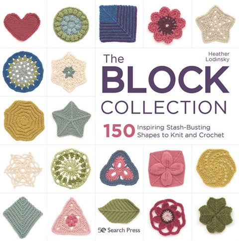 The Block Collection - 150 Inspiring Stash-Busting Shapes to Knit and Crochet